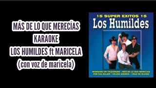 quotMÁS DE LO QUE MERECÍASquot KARAOKE  quotLOS HUMILDES ft MARICELAquot con voz de maricela desvocalizado [upl. by Hughie186]