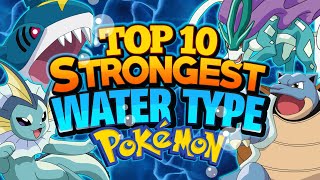 Top 10 Strongest Water Type Pokemon [upl. by Natka921]