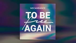 WECANDANCE — To Be Free Again [upl. by Zrike628]