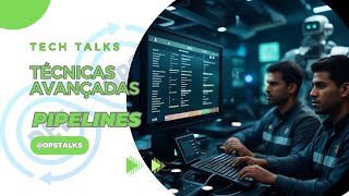 Otimizando pipelines CICD  Tech Talk [upl. by Esac56]