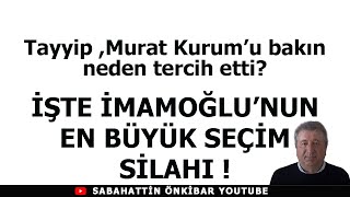 TayyipMurat Kurumu bakın neden tercih etti İŞTE İMAMOĞLUNUN EN BÜYÜK SEÇİM SİLAHI [upl. by Gage]