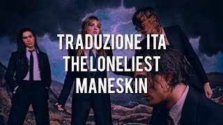 Traduzione ITA The Loneliest  Maneskin [upl. by Ardnaskela792]