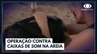 Operação contra caixas de som na praia  Jornal da Band [upl. by Anamor509]