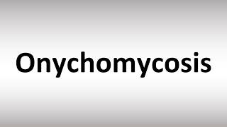 How to Pronounce Onychomycosis [upl. by Rivy]