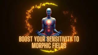 Boost Your Sensitivity to Morphic Fields  Experience Stronger amp Lasting Effects [upl. by Ivgnout]