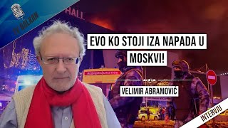 Velimir AbramovićEvo ko stoji iza napada u Moskvi [upl. by Dnomse534]