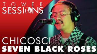 Chicosci  Seven Black Roses  Tower Sessions 36 [upl. by Hploda]