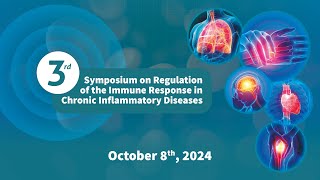 3rd Symposium on Regulation of the Immune Response in Chronic Inflammatory Diseases  October 8th [upl. by Vandyke]