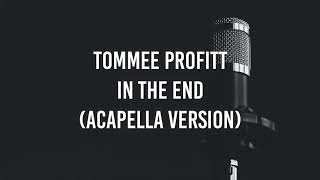 Tommee Profitt  In The End Acapella [upl. by Gnouhc78]