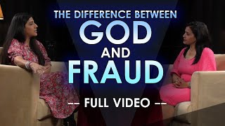 THE DIFFERENCE BETWEEN GOD AND FRAUD  FULL VIDEO  NISHI AHLAWAT  WITH US [upl. by Netsrek608]