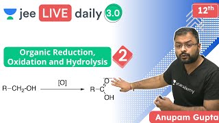 JEE Organic Reduction Oxidation amp Hydrolysis L2  Unacademy JEE  JEE Chemistry  Anupam Gupta [upl. by Hardden]