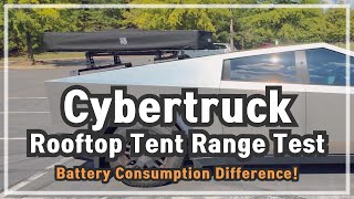 Cybertruck with Rooftop Tent Range Test Results How Much Does Battery Efficiency Drop [upl. by Lait]