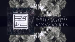 Hands Like Houses  Stillwater [upl. by Haymo]