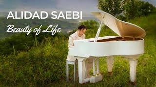 Alidad Saebi – Beauty of life An Inspirational and Joyful Piano Composition Official Music Video [upl. by Nalyac]