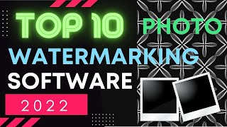 Top 10 Best Photo Watermarking Software【2022】 [upl. by Weinberg]