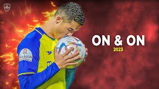 Cristiano Ronaldo 2023 • On amp On • Skills amp Goals  HD [upl. by Tish]