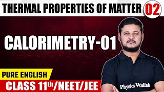 THERMAL PROPERTIES OF MATTER 02  Calorimetry  01  Physics  Class 11thNEETJEE [upl. by Jennine]