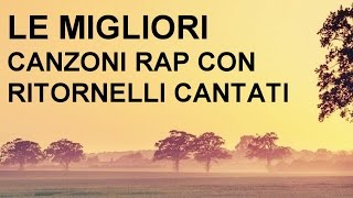 LE MIGLIORI CANZONI RAP CON RITORNELLI CANTATI [upl. by Marcin]