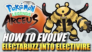 Pokemon Legends Arceus  How To Evolve Electabuzz Into Electivire  How To Get Electivire [upl. by Ahsiemaj]