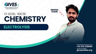 O Level GCSEIGCSE Chemistry  Electrolysis Part 2  Sir Moosa  GIVES Academy [upl. by Aihsekyw]