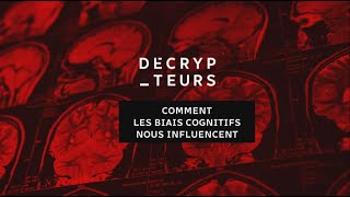 Décrypteurs  Les biais cognitifs  quand le cerveau nous joue des tours [upl. by Yorle]