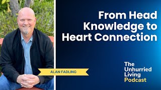 Unlearning to Know A Journey from Head Knowledge to Heart Connection [upl. by Card882]