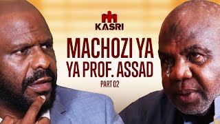 PART 2 PROF ASSAD ATOKWA NA MACHOZI MBELE YA KIKEKE NILITISHIWA AFUNGUKA MAZITO MNO [upl. by Hgielrebmik96]