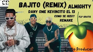 BAJITO REMIX DANY OME amp KEVINCITO EL 13 feat ALMIGHTY  REMAKE  COMO SE HIZO [upl. by Laurianne805]