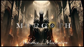 Morgoth  The Dark Lord of Angband amp Utumno  Ambiance and Music  LOTR [upl. by Gnek]