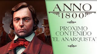 Anno 1800  El Anarquista Próximo Contenido [upl. by Mellins]