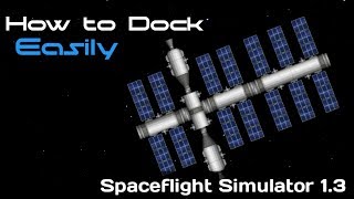 How to Dock Easily  Spaceflight Simulator 13 [upl. by Gniliem727]