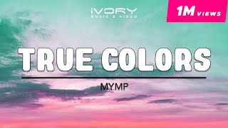 MYMP  True Colors Official Lyric Video [upl. by Yenettirb220]