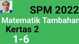 MTK2 S16 SPM 2022 MATEMATIK TAMBAHAN KERTAS 2 SOALAN 16  SOALAN SEBENAR PEPERIKSAAN SPM [upl. by Lennod202]