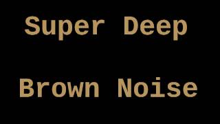 Super Deep Brown Noise 12 Hours [upl. by Offen]