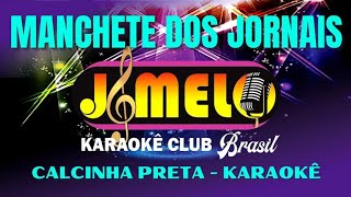 MANCHETE DE JORNAIS CALCINHA PRETA KARAOKE [upl. by Aliakim882]