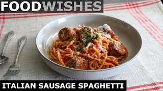 Italian Sausage Spaghetti  Food Wishes [upl. by Tnomad202]