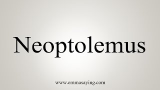 How To Say Neoptolemus [upl. by Adlitam]