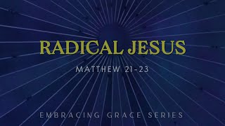 11242024  The Radical Jesus  Embracing Grace Series [upl. by Hebel843]