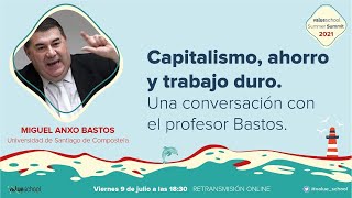 Capitalismo ahorro y trabajo duro con Miguel Anxo Bastos  VS Summer Summit [upl. by Alad]