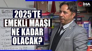 Emekliler 2025te Ne Kadar Zam Alacak Sosyal Güvenlik Uzmanı Hesapladı Emekli Maaşına zam tahmini [upl. by Friedberg]