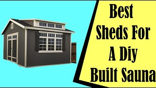 Best Sheds For A Diy Built Sauna At Home of 2024 [upl. by Lambard]