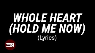 WHOLE HEART Hold Me Now Lyrics  Hillsong UNITED [upl. by Eivod106]