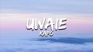 Kapo  UWAIE LetraLyrics [upl. by Sudoeht]