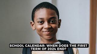 School calendar When does the first term of 2024 END  NEWS IN A MINUTE [upl. by Garrity]