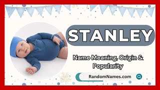 Stanley  Baby Boy Name Meaning Origin amp Popularity  RandomNamescom [upl. by Purcell]