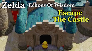 Zelda Echoes Of Wisdom  How To Escape Hyrule Castle [upl. by Chick]