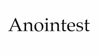 How to Pronounce Anointest [upl. by Tedric]