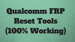 Qualcomm FRP Reset Tools 100 Working [upl. by Uhsoj]