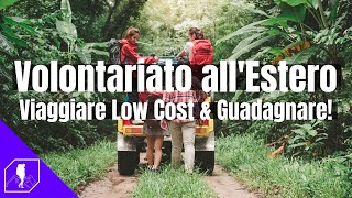 VOLONTARIATO ALLESTERO  Viaggiare low cost guadagnare e lavorare viaggiando [upl. by Inahpit325]