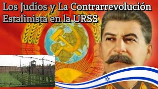 Los Judíos y La Contrarrevolución Estalinista en la URSS [upl. by Sivraj]